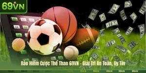Bảo Hiểm Cược Thể Thao 69VN - Giải Trí An Toàn, Uy Tín