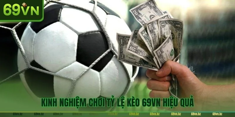 Bỏ túi mẹo chơi tỷ lệ kèo 69VN hiệu quả giúp bạn thắng lớn. 