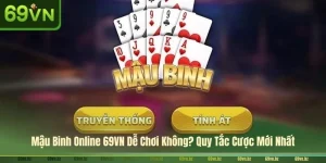 Mậu Binh Online 69VN Dễ Chơi Không? Quy Tắc Cược Mới Nhất