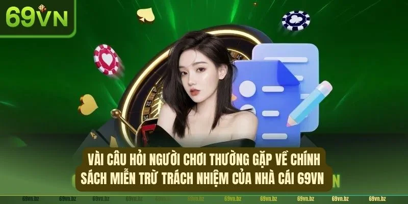 Nắm bắt các câu hỏi liên quan đến chính sách để có trải nghiệm chơi tốt hơn.