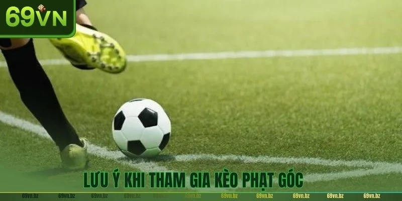 Nắm bắt những chú ý cần thiết để gia tăng tỷ lệ thắng cược. 