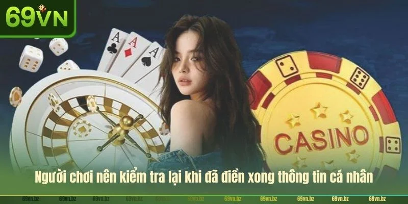 Người chơi nên kiểm tra lại khi đã điền xong thông tin cá nhân.