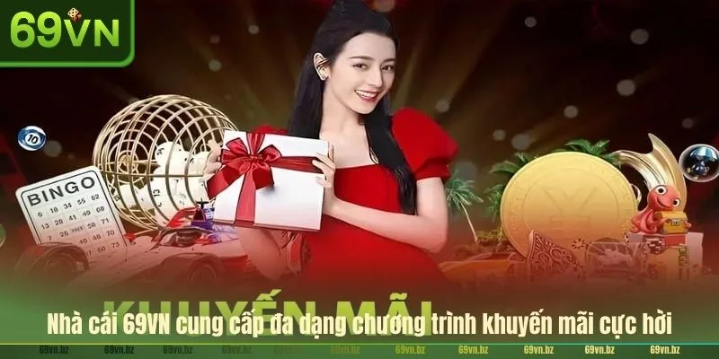 Nhà cái 69VN cung cấp đa dạng chương trình khuyến mãi cực hời.