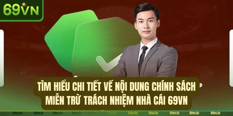 Nội dung miễn trừ trách nhiệm giúp bạn có không gian cá cược văn minh.