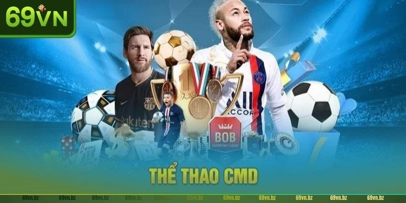 Thể Thao CMD 69VN: Sảnh Cược Đình Đám, Uy Tín, Minh Bạch 1 Sảnh thể thao CMD là sảnh cá cược thể thao hàng đầu tại nhà cái 69VN hiện nay.