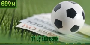 Tỷ Lệ Kèo 69VN: Cập Nhật Kho Kèo Chơi Hấp Dẫn Năm 2026