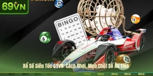 Xổ Số Siêu Tốc 69VN: Cách Chơi, Mẹo Chốt Số Ăn Tiền 